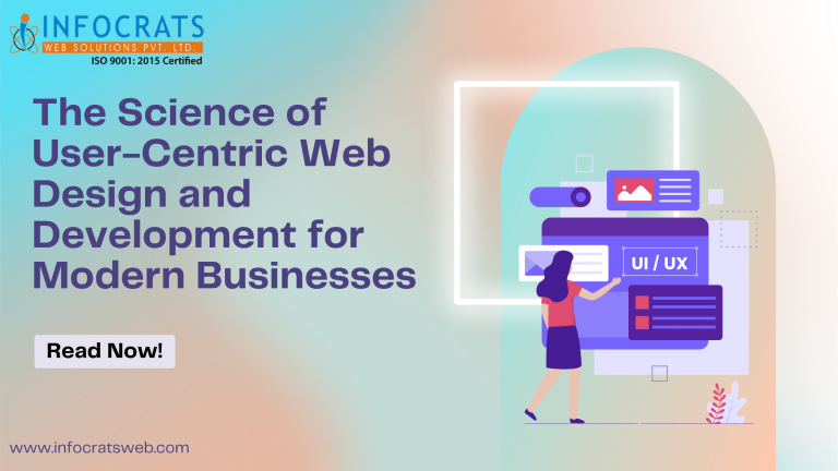 The Science of User-Centric Web Design and  Development for Modern Businesses